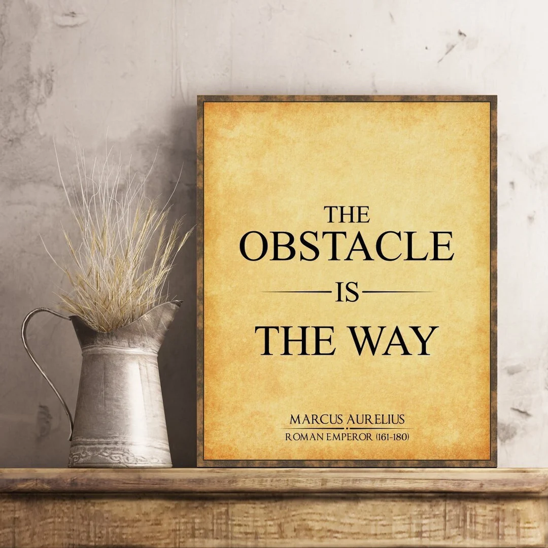 The Obstacle Is The Way