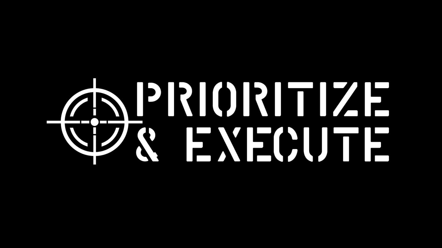 Prioritize and execute